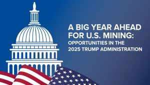 An image of the U.S. capital and American flag alongside the caption, ‘A Big Year Ahead for U.S. Mining: Opportunities in the 2025 Trump Administration’.