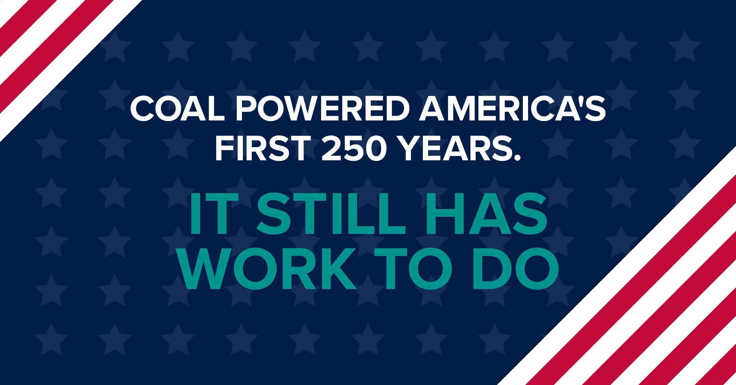 Graphic reading “Coal Powered America’s First 250 Years. It Still Has Work to Do,” on a navy background with stars and red, white and blue diagonal stripes.
