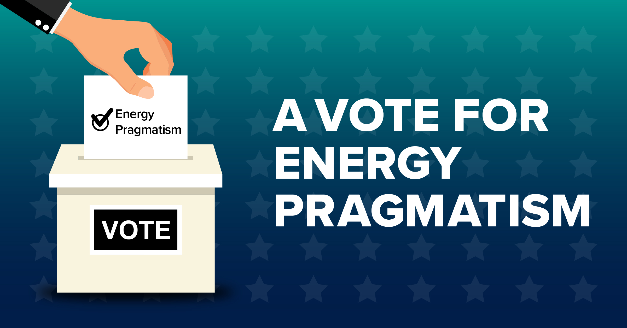 A hand casts an “Energy Pragmatism” ballot beside the words “A Vote for Energy Pragmatism.